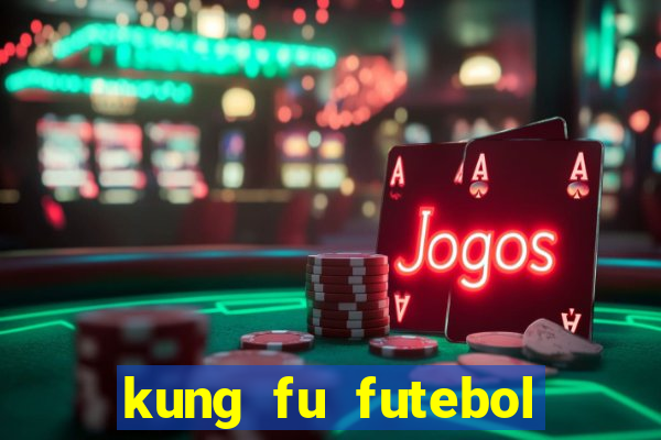 kung fu futebol clube assistir